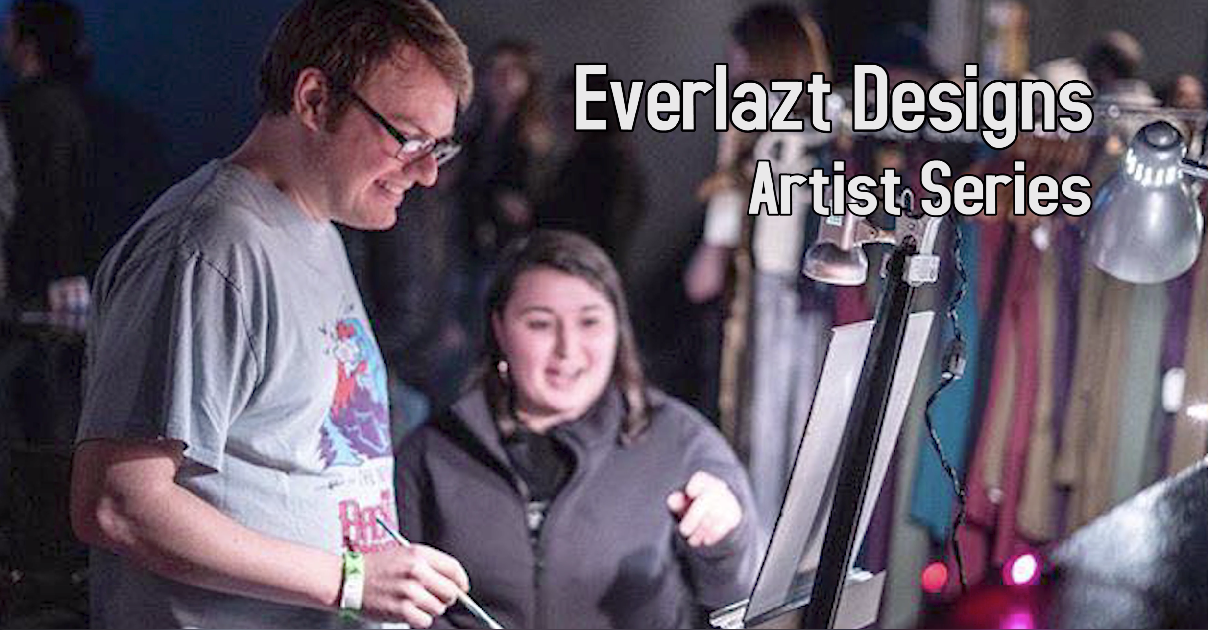 VIDEO: Everlazt Designs | Artist Series