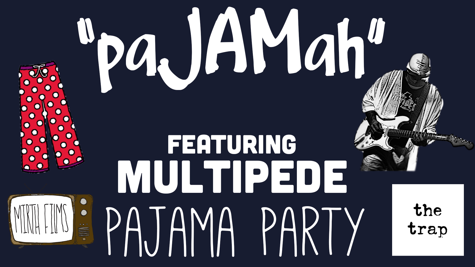 EVENT: “pyJamah” Featuring Multipede at The Trap