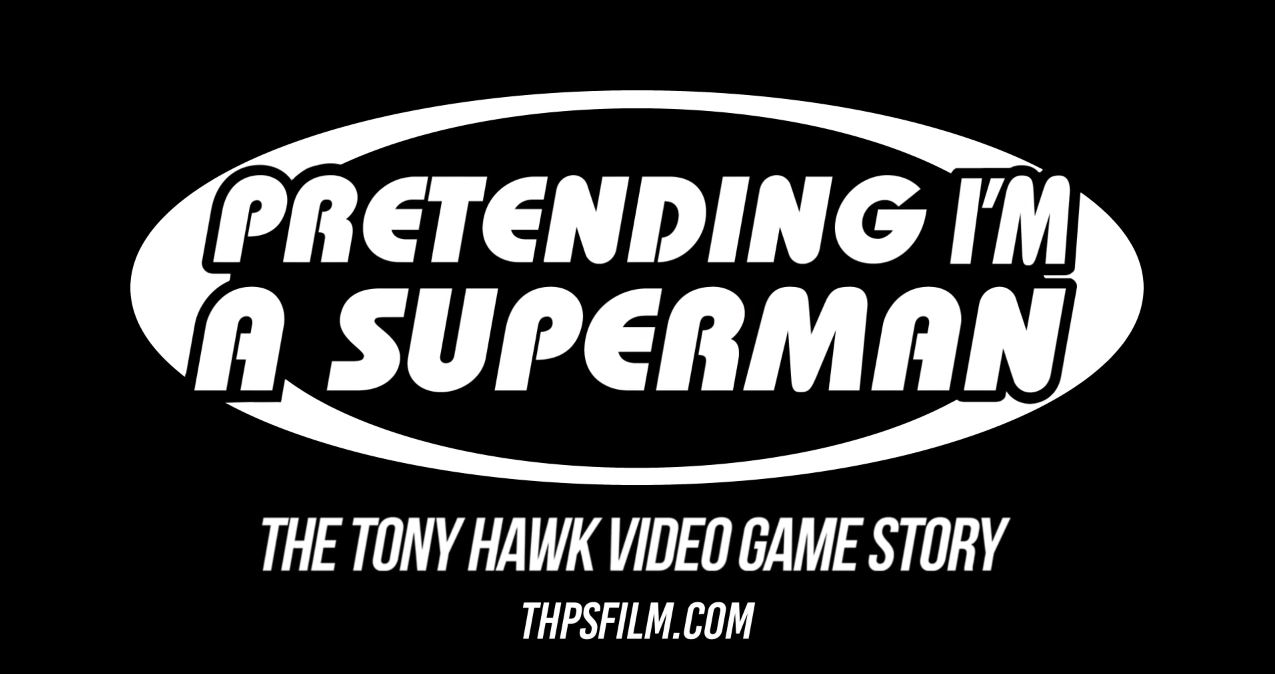 “Pretending I’m a Super Man: The Tony Hawk Video Game Story” Has Made It’s Film Festival Premiere