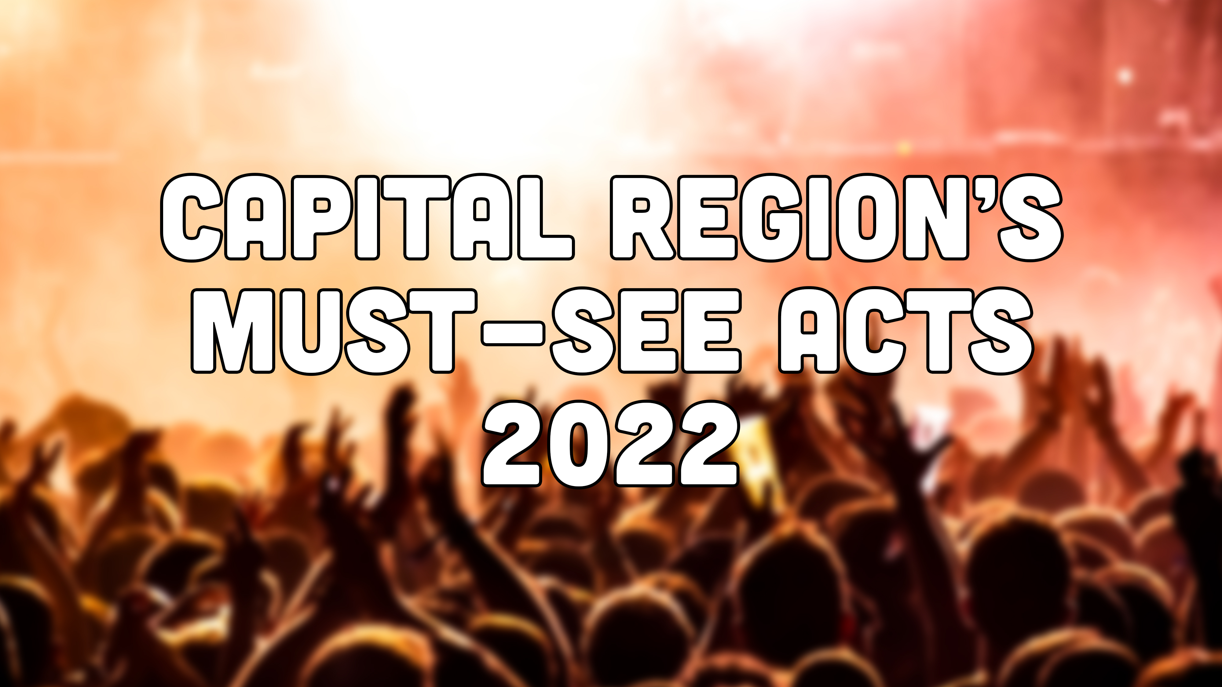 Capital Region’s Must-See Musical Acts of 2022