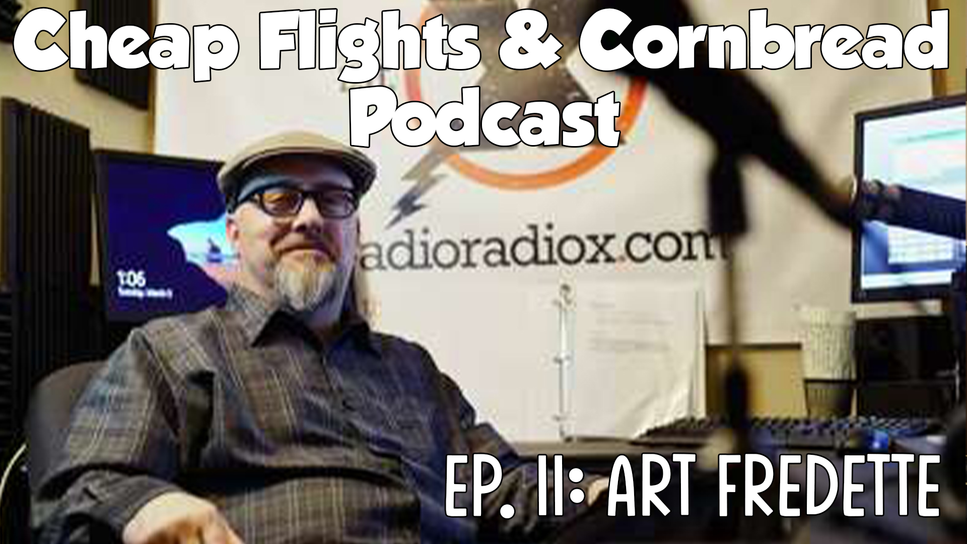 Ep. 11: Radio Radio X | Cheap Flights and Cornbread